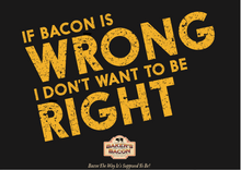 Load image into Gallery viewer, Baker's Bacon Gift Box - If bacon is wrong, I don't want to be right
