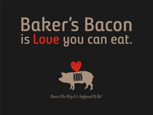 Load image into Gallery viewer, Baker&#39;s Bacon Gift Box - Baker&#39;s Bacon is Love you can eat
