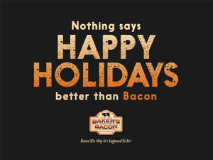 Baker's Bacon Gift Box - Nothing says Happy Holidays better than Bacon