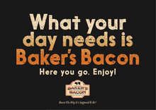Load image into Gallery viewer, Baker&#39;s Bacon Gift Box - What your day needs is Baker&#39;s Bacon
