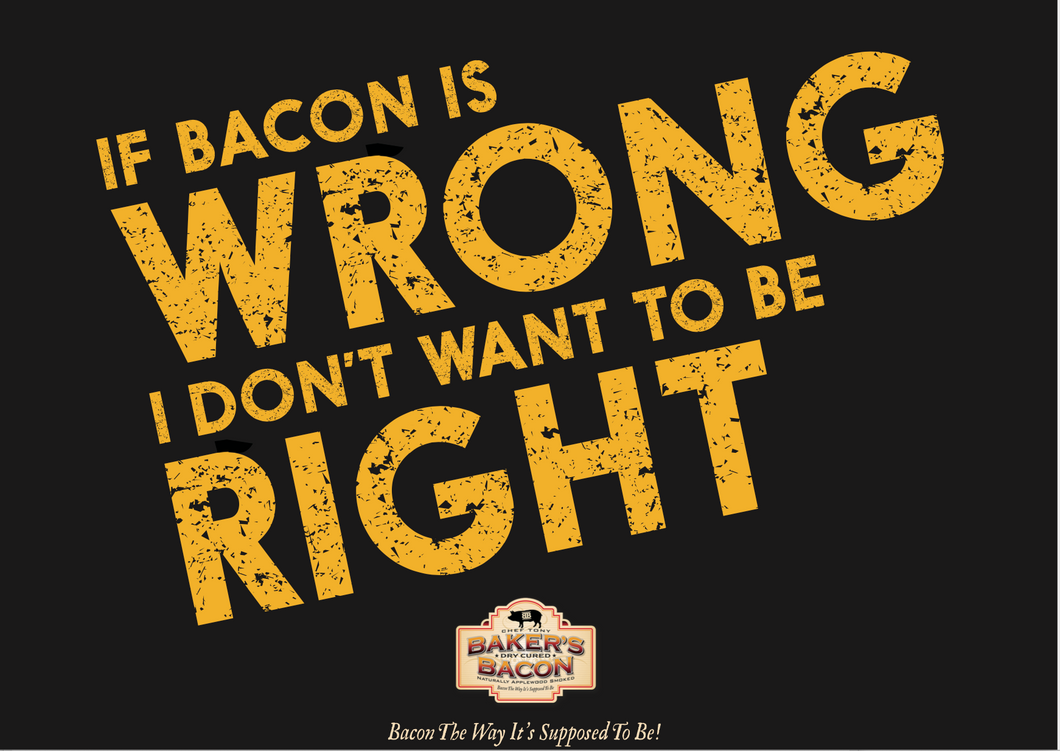 Baker's Bacon Gift Box - If bacon is wrong, I don't want to be right