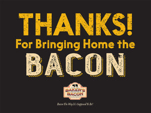 Image of Thanks for bringing home the bacon